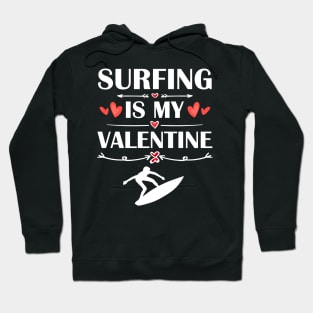 Surfing Is My Valentine T-Shirt Funny Humor Fans Hoodie